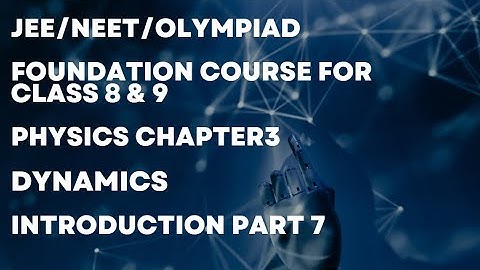 Pearson IIT foundation course book class 8 physics Chapter 3 Dynamics Introduction part7