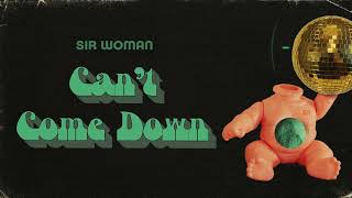Sir Woman - Can't Come Down (Official Audio)