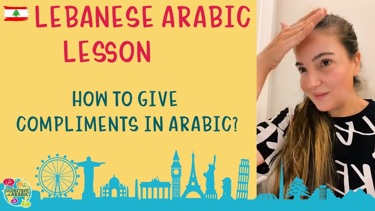 How to give compliments in Arabic - Lebanese Arabic - Levantine