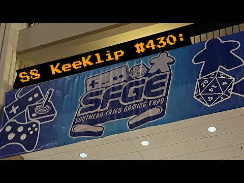 S8 KeeKlip #430: SFGE (Southern Fried Gaming Expo 2023 Atlanta GA