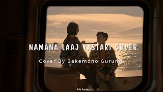 Namana Laaj Yastari Cover Bakemono Gurung Lyrics Video