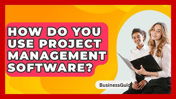How Do You Use Project Management Software? - BusinessGuide360.com