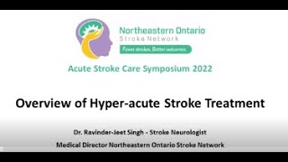 Dr  Ravinder-Jeet Singh: Overview of Hyper Acute Stroke Treatment