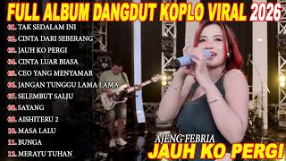 Download Lagu JAUH KO PERGI 🎵 AJENG FEBRIA - FULL ALBUM DANGDUT KOPLO VIRAL‼️ MP3