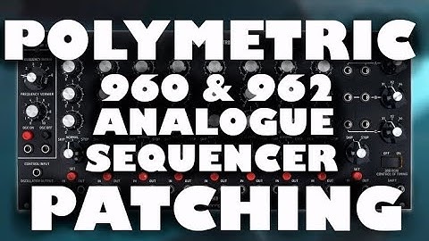 Polymetric Patching and Arp Sequencing. 960 Eurorack Sequential Controller & 962 Sequential Switch.