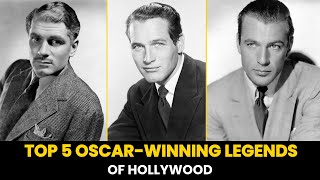 Top 5 Oscar Winning Legends of Classic Hollywood