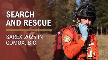 Search and Rescue - SAREX 2025 in Comox, B.C.