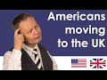 What do americans need to think about when moving to the united kingdom