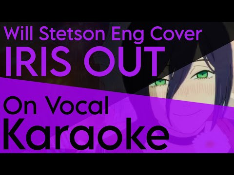 KARAOKE IRIS OUT English Cover Will Stetson CHAINSAW MAN Reze Arc OP On Vocal 