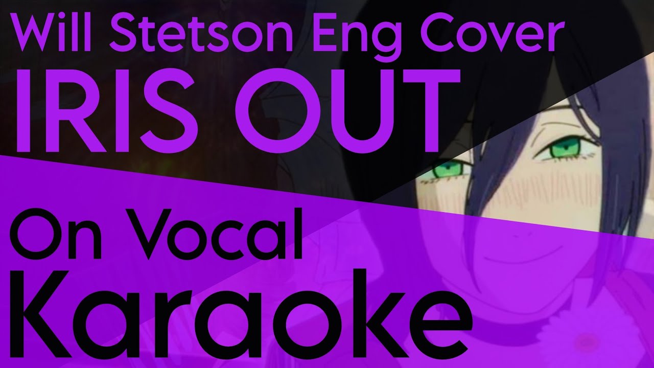 「KARAOKE」IRIS OUT (English cover) - Will Stetson - CHAINSAW MAN: Reze Arc OP - On vocal