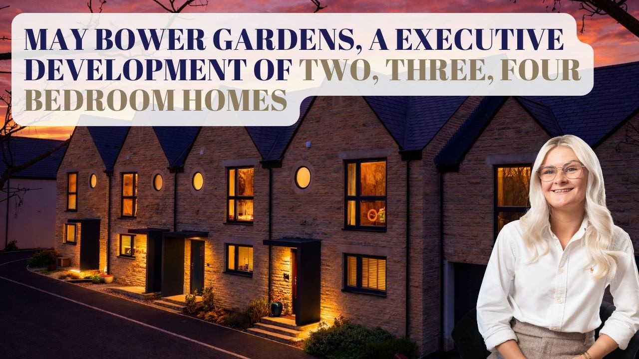 MAY BOWER GARDENS, AN EXECUTIVE DEVELOPMENT OF TWO, THREE AND FOUR BEDROOM HOMES