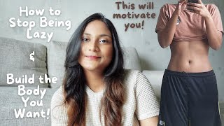 10 simple tips to stop being lazy & build the body you want now in 2024! (realistic+weight loss)