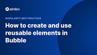How To Create And Use Reusable Elements In Bubble Modularity Best Practices