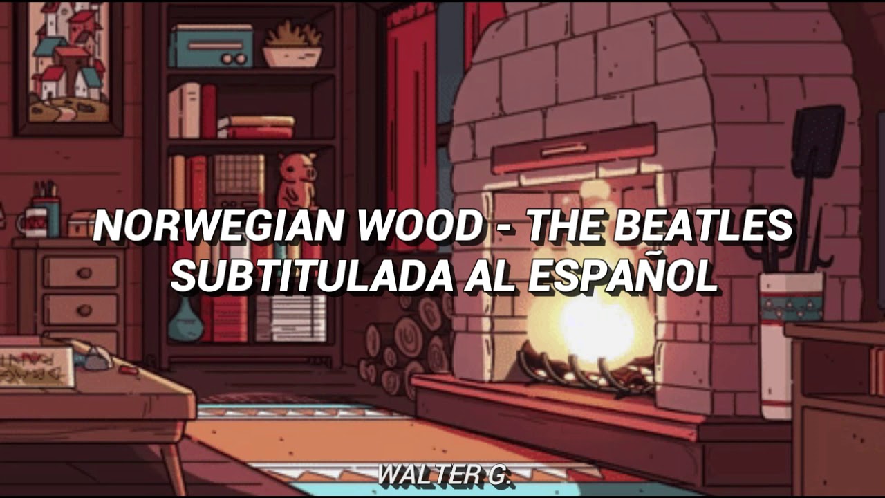 Norwegian wood The Beatles // Subtitulado al español YouTube