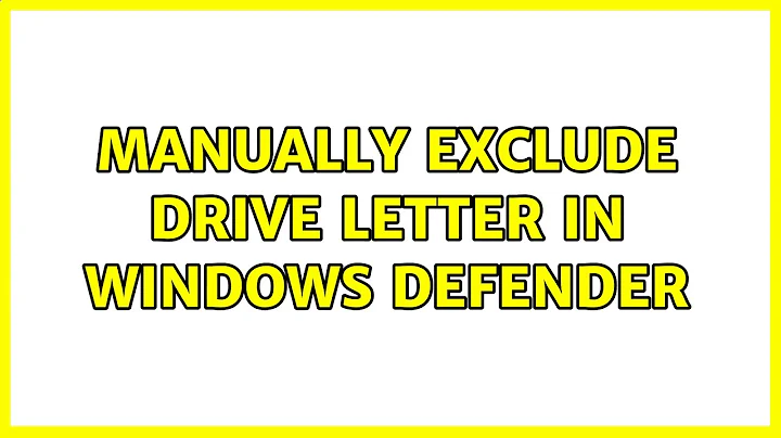 Manually exclude drive letter in windows defender