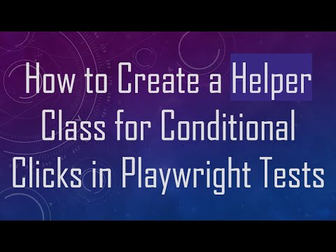 How to Create a Helper Class for Conditional Clicks in Playwright Tests