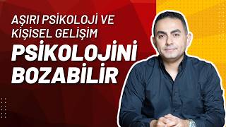 Aşırı Psikoloji, Kişisel Gelişim ve Kendini Geliştirme Psikolojini Bozabilir by Beyhan Budak 81,506 views 5 months ago 13 minutes, 56 seconds