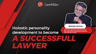 Personality development to become a successful lawyer  Ashok Arora, Secy, Supreme Court Bar Assoc.