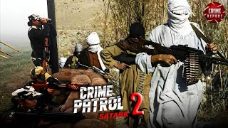 Download Lagu पाकिस्तान - अपनी मांग पूरी न करने पर आतंगवादियो ने करवाया Assam में हमला | Crime Patrol 2025 MP3