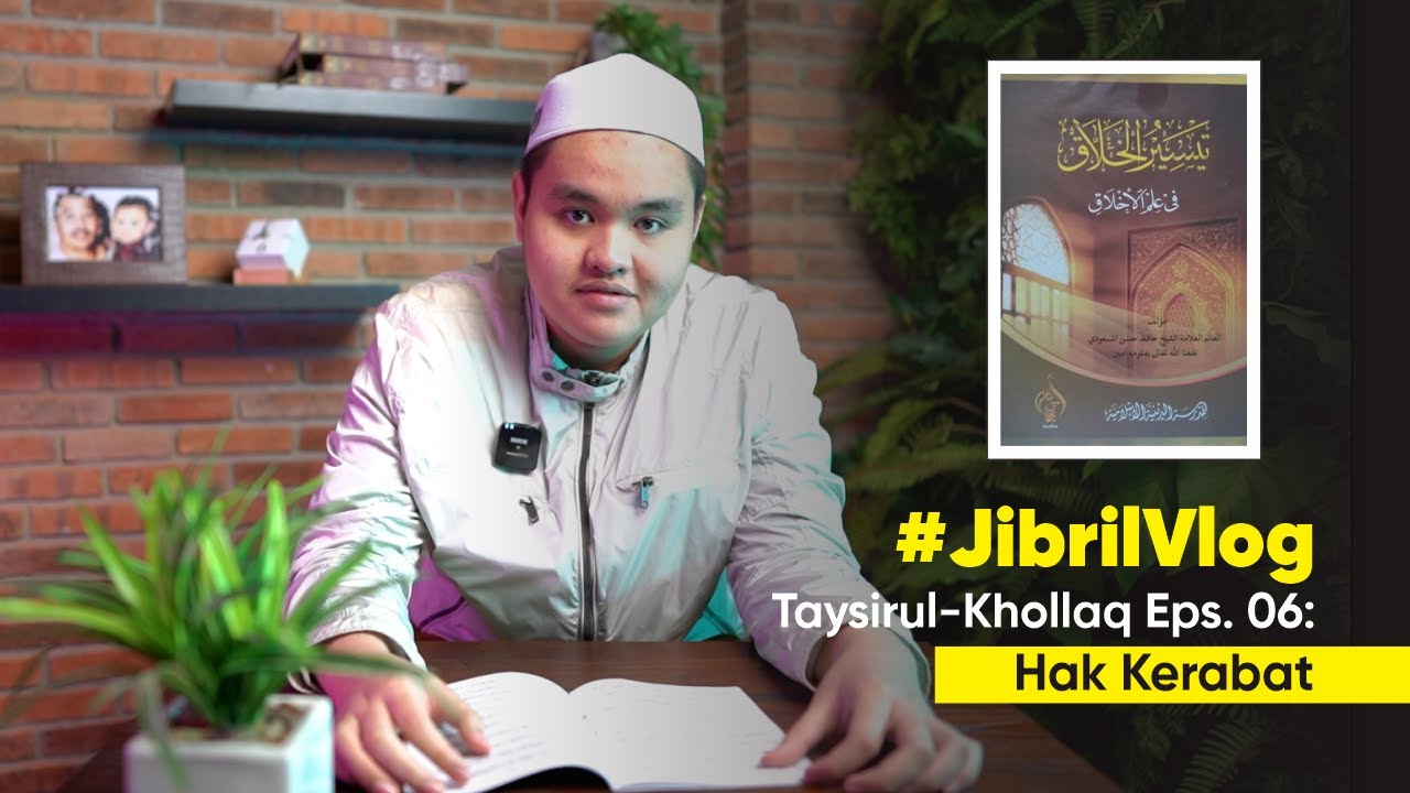 #JibrilVlog ​| Taysirul Khollaq | Eps. : 6 | Hak-Hak Kerabat