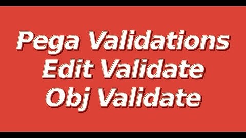 PEGA Validations | Validations in Pega 8 | Obj Validate Edit Validate | Constraints Day 22
