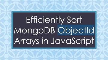 Efficiently Sort MongoDB ObjectId Arrays in JavaScript