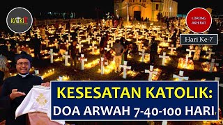 Mendoakan Arwah (1/4) | Hari 7, 40, 100, 1000: Kesesatan Katolik? [131-A]