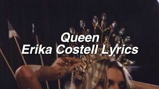 Queen ∥ Erika Costell Lyrics