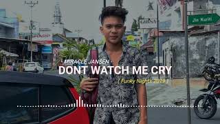 DJ Miracle Jansen - DONT WATCH ME CRY ( Funky Night ) New 2019