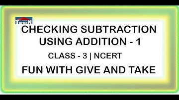 Checking Subtraction Using Addition 1 class3 NCERT Fun With Give And Take