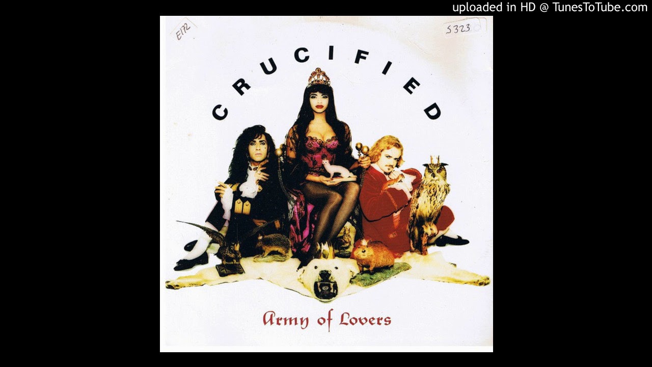 Army of lovers crucified. Crucify песня army of lovers. Группа арми оф лаверс. Crucified army of lovers ноты. Army of lovers плакат.