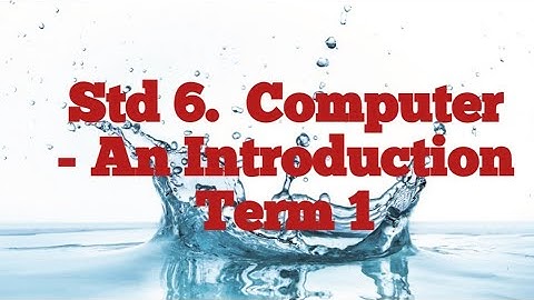 Computer an Introduction/6th science Term 1 (Unit 7) detailed explanation in Tamil