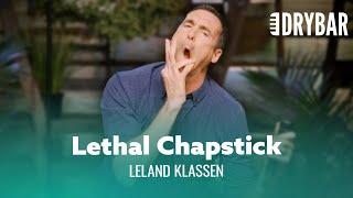 Chapstick Is Lethal. Leland Klassen - Full Special