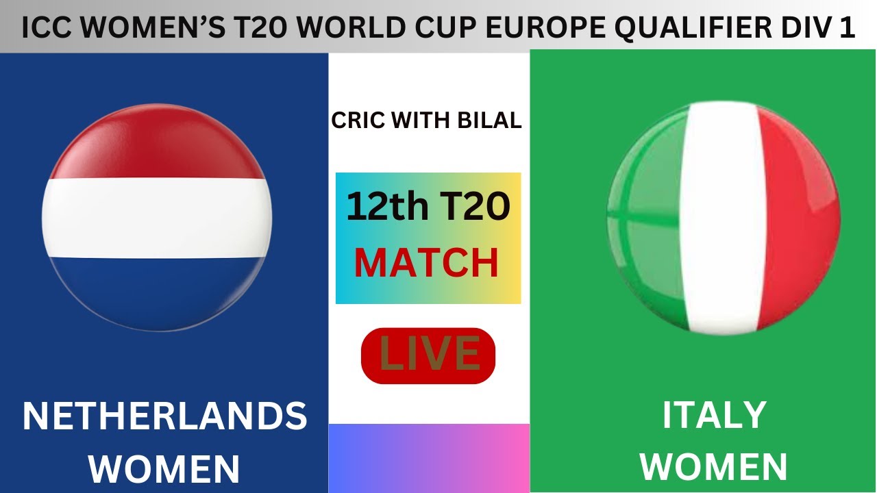 NETHERLANDS WOMEN VS ITALY WOMEN ICC WOMENS 12th T20 MATCH LIVE SCORE 