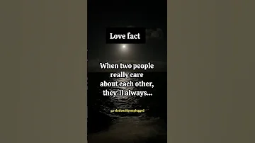 #lovefact When two people really care about each other they'll always...