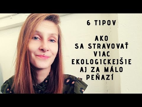 Video: 3 spôsoby, ako jesť ekologicky