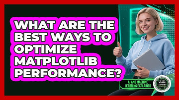 What Are The Best Ways To Optimize Matplotlib Performance? - AI and Machine Learning Explained