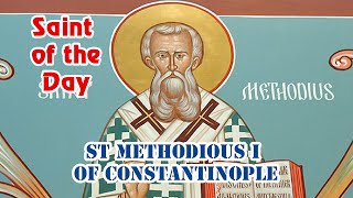 St Methodius I Of Constantinople | Saint of the Day with Fr Lindsay | 14 June 2021