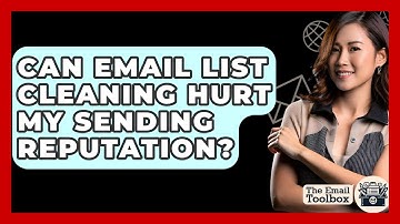 Can Email List Cleaning Hurt My Sending Reputation? - TheEmailToolbox.com