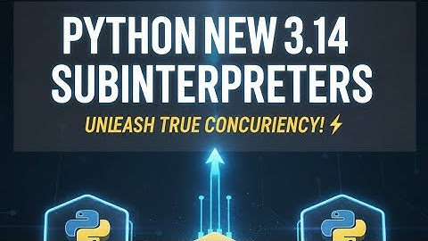 Python 3.14 Just Got Faster! Meet Subinterpreters 🐍🔥
