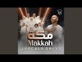 Makkah Vocals Only Makkah Vocals Only