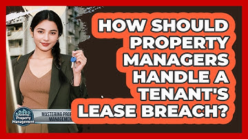 How Should Property Managers Handle A Tenant