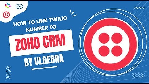 How to link Twilio WhatsApp Number to Zoho CRM via Ulgebra.