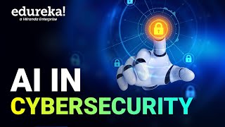 AI in Cybersecurity | Working of AI in Cybersecurity | Need for AI in Cybersecurity | Edureka
