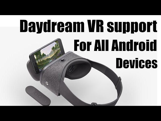 Tutoriel pour forcer la compatibilité de son smartphone sur Daydream View