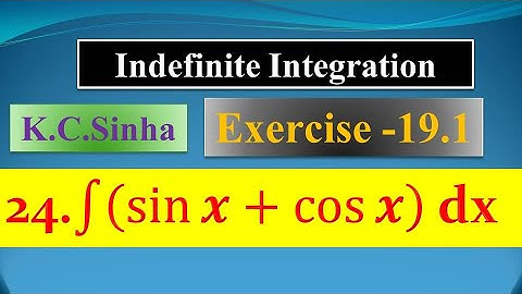 int (sinx + cosx) dx | K.C Sinha| |Ex. 19.1||Ques. no. 24| Indefinite Integration |