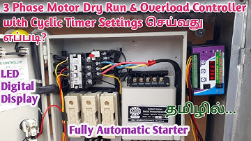 3 Phase Motor Dry Run & Overload Controller with Cyclic Timer Settings in Detail தமிழில்