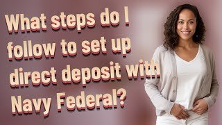 What steps do I follow to set up direct deposit with Navy Federal?