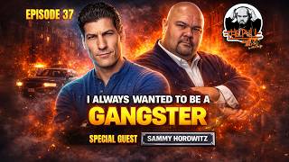 Episode 37 - Sammy Horowitz - I Always Wanted to Be a Gangster