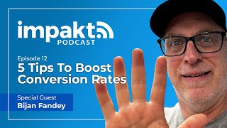 Impakt Podcast - Episode 12: 5 Tips To Boost Conversion Rates Net Worth